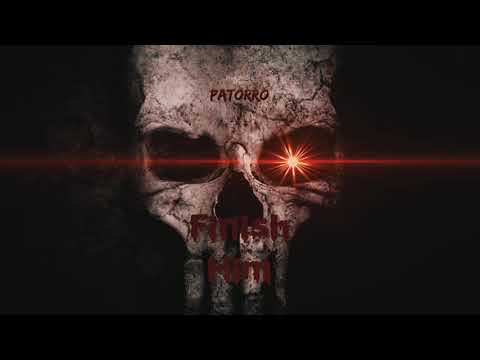 PATORRO - FINISH HIM (AUDIO)