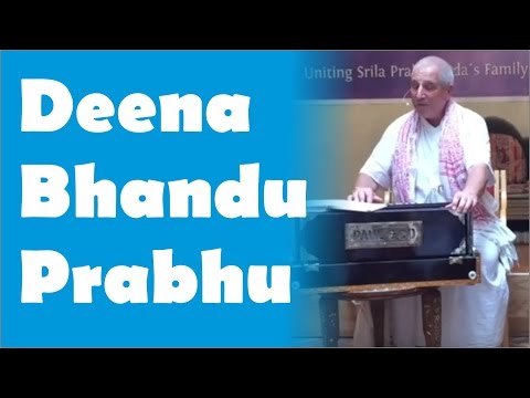 Deena Bandhu prabhu - Class 21 July 2016