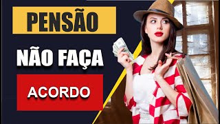 Pensão de Alimentos. Acordo vale a pena fazer