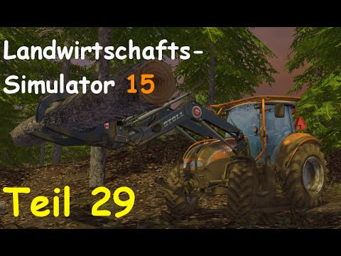 Let's Play Landwirtschafts Simulator 15 Forstwirtschaft Teil 29