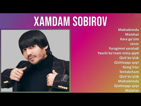 Xamdam Sobirov 2025 MIX Top Hits - Maktabimda, Malohat, Kara go’zim, Janze