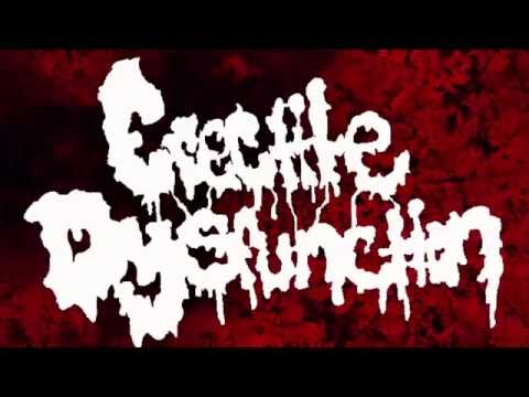 Erectile Dysfunction- Dismembering Under The Influence