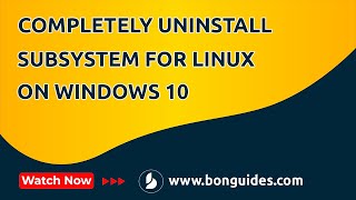 How to Completely Uninstall the Subsystem for Linux on Windows 10