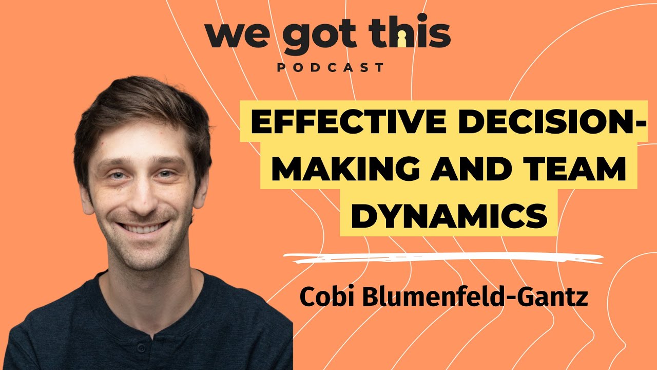 Navigating Leadership Challenges: Effective Decision-Making & Team Dynamics | Cobi Blumenfeld-Gantz