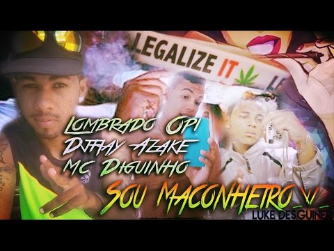 LOMBRADO OPI - DJ AZAKE E MC DIGUINHO - SOU MACONHEIRO  ( RESP PRA SHEVCHENKO E ELLOCO )