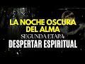 SEGUNDA ETAPA del DESPERTAR ESPIRITUAL: LA NOCHE OSCURA del ALMA (la fase más difícil de transitar)