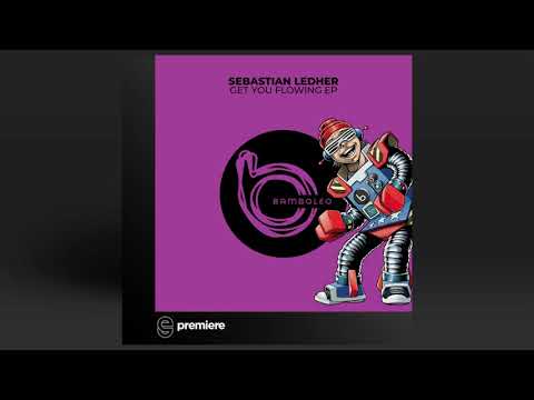 Premiere: Sebastian Ledher - Get You Flowing - Bamboleo Records