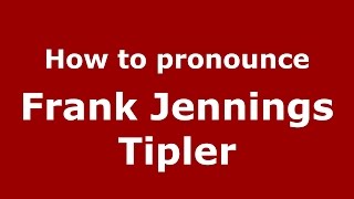 How to pronounce Frank Jennings Tipler