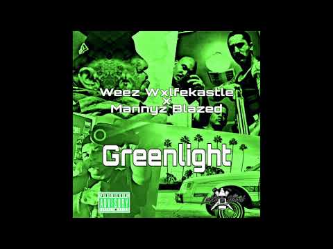Weez Wxlfekastle x Mannyz Blazed-Greenlight (prod. Pluto x Pilgrim)
