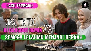 Download lagu SEMOGA LELAHMU MENJADI BERKAH,AYAH -LAGU TERBARU 2026 (DJ DANGDUT REMIX) mp3