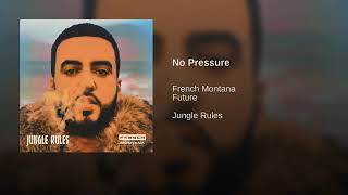 No Pressure  (Explicit Version) French Montana  ft Future