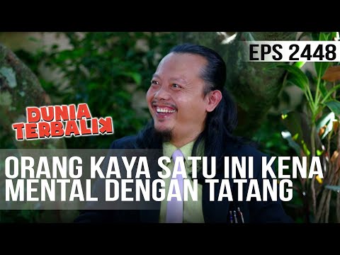 Dunia Terbalik - Orang Kaya Satu Ini Kena Mental Dengan Pak Tatang