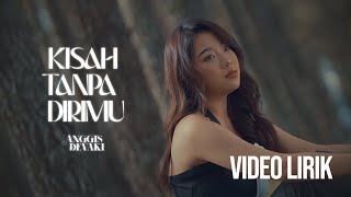 Download lagu ANGGIS DEVAKI - KISAH TANPA DIRIMU (LYRIC VIDEO) LIRIK LAGU TERBARU mp3 Download lagu ANGGIS DEVAKI - KISAH TANPA DIRIMU (LYRIC VIDEO) LIRIK LAGU TERBARU mp3