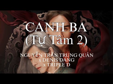 Nguyễn Trần Trung Quân - CANH BA (Tự Tâm 2) (feat. Triple D x Denis Dang) [Lyrics + Español]