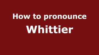How to pronounce Whittier
