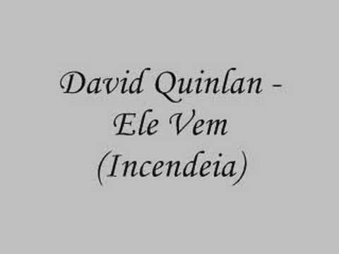 David Quinlan - Ele Vem  (Incendeia)