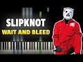 Slipknot - Wait And Bleed [Piano Tutorial ...