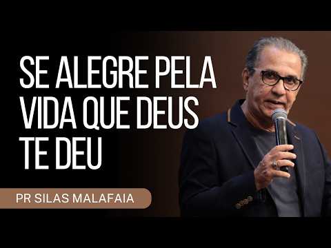 PR SILAS MALAFAIA I SE ALEGRE PELA VIDA QUE DEUS TE DEU