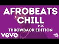 Chill Afrobeats Throwback Mix (2Hrs) | Best of Alte | AfroSwing