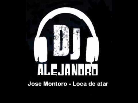 Jose Montoro - Loca de atar