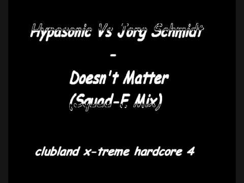 Hypasonic Vs Jorg Schmidt - Doesn't Matter (Squad-E Mix) clubland x-treme hardcore 4