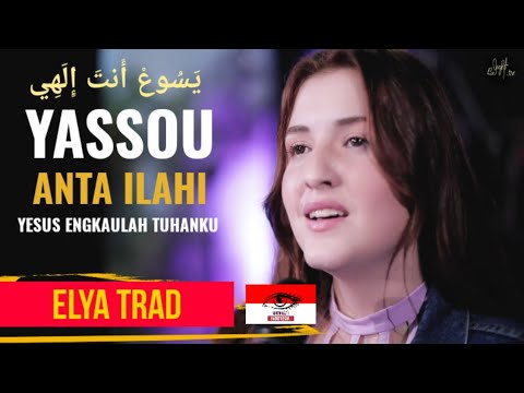 Yassou Anta Ilahi (Yesus Engkaulah Tuhanku) - Elya Trad | Lagu Kristen Arab | يَسُوعْ أَنتَ إِلَهِي