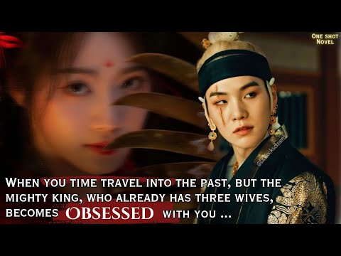 When you time travel into the past, but the mighty king, who already has three wives...