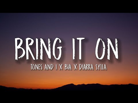 Tones and I, BIA & Diarra Sylla - BRING IT ON (Lyrics)