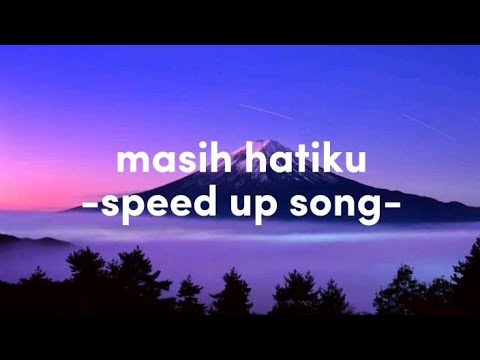masih hatiku [speed up]