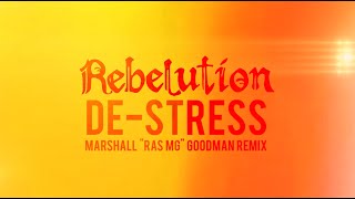 De-Stress (Marshall &quot;Ras MG&quot; Goodman Remix) - Lyric Video - Rebelution