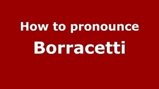 How to pronounce Borracetti