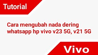 Download lagu Cara mengubah nada dering whatsapp hp vivo v23 5G, v21 5G mp3
