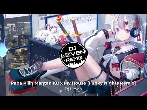 Dj Lizven - Papa Pilih Mantan Ku x My House [Funky Nights Remix]