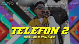 Download lagu TELEFON 2 - Gihon Marel Ft Toton Caribo (Lirik Lagu) mp3