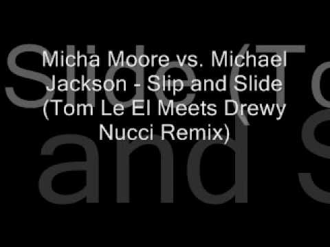 Micha Moore vs. Michael Jackson - Slip and Slide (Tom Le El Meets Drewy Nucci RMX)