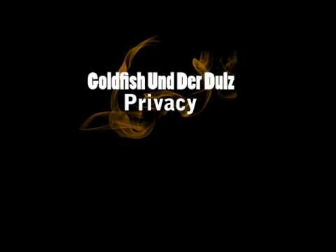 Goldfish Und Der Dulz - Privacy