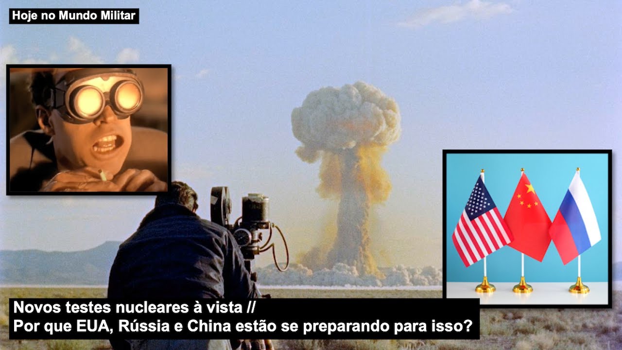Novos testes nucleares à vista – Por que EUA, Rússia e China estão se preparando para isso?