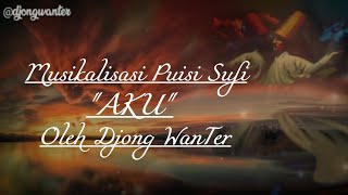 Download lagu Puisi Sufi - AKU By Djong WanTer | Musikalisasi Puisi Sufi Tentang Cinta | Allah | Nur Muhammad mp3