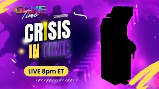 Crisis in Time - Game Time ep 41