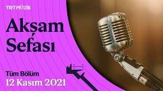 Akşam Sefası | 12 Kasım 2021 (Tüm Bölüm) #AkşamSefası