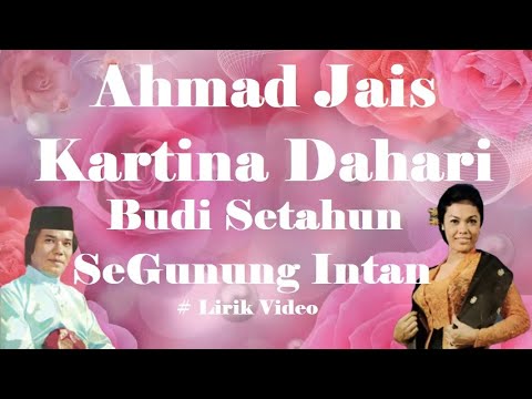 Ahmad Jais & Kartina Dahari ~Budi Setahun SeGunung Intan ~Lirik