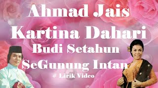 Download lagu Ahmad Jais & Kartina Dahari ~Budi Setahun SeGunung Intan ~Lirik mp3 Download lagu Ahmad Jais & Kartina Dahari ~Budi Setahun SeGunung Intan ~Lirik mp3