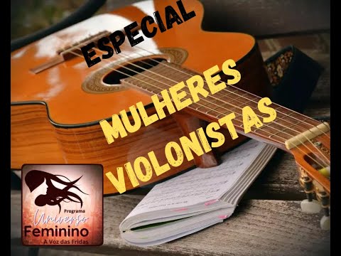 Mulheres Violonistas  - Especial Universo Feminino #violão #violonistas #mulheresviolonistas