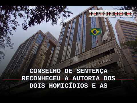 Homem é condenado a 37 anos por duplo homicídio cometido após disputa de terras em Minas Gerais