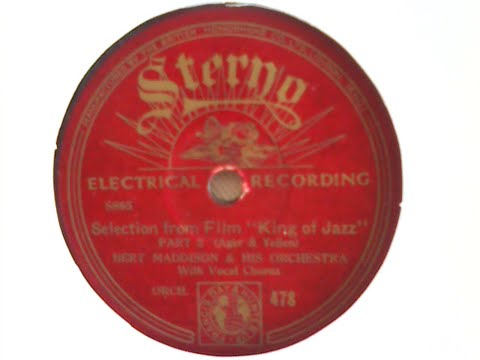 Selection from Film “King of Jazz” (parts 1 & 2) - Bert Maddison & his Orchestra, with vocal chorus