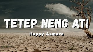 Download lagu Happy Asmara - TETEP NENG ATI aku isih tresno koe Nganti tekan esuk  (Lyric) mp3