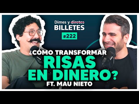¿Cómo transformar risas en dinero? ft. Mau Nieto | Dimes y Billetes #222 | Moris Dieck