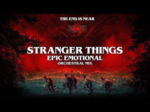 Stranger Things (Epic Emotional Orchestral Mix - 'The End Is Near')