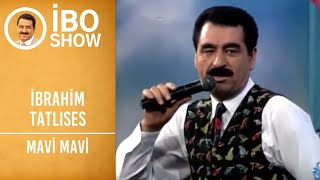 İbrahim Tatlıses - Mavi Mavi | İbo Show