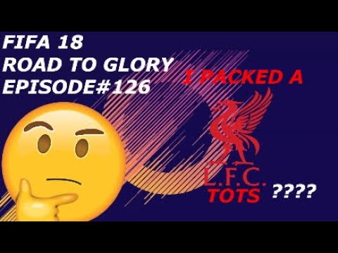 FIFA 18 ROAD TO GLORY EPISODE #126 I PACK A LIVERPOOL TOTS?????